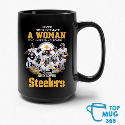 Pittsburgh Steelers Never Underestimate A Woman Who Understands