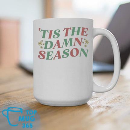 'tis the damn season Mug