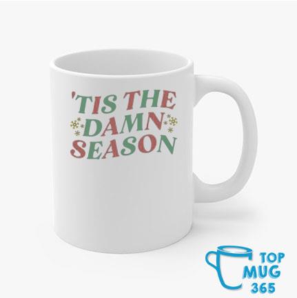 'tis the damn season Mug Mugs