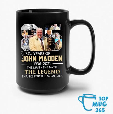 85 years 1936-2021 John Madden the man the myth the legend thanks for the memories signature Mug