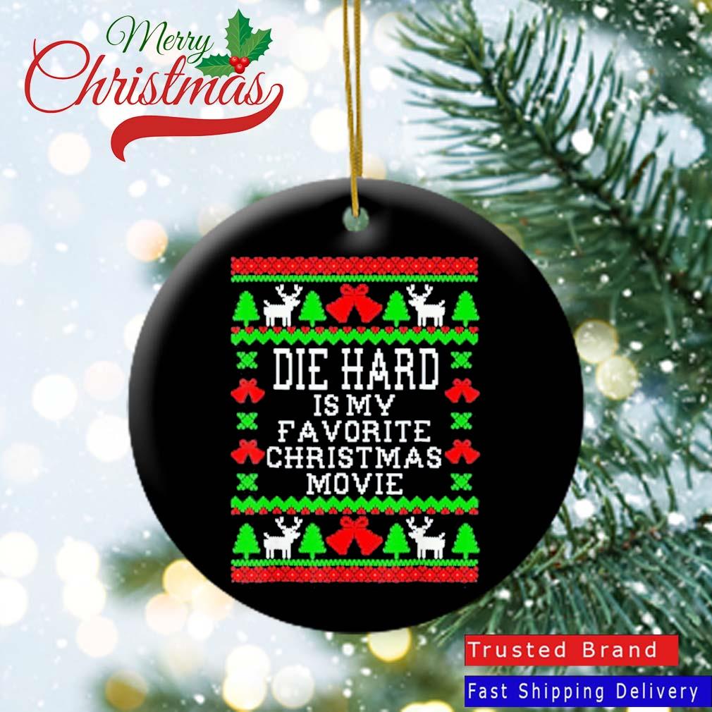 Died Christmas Day 2022 Die-Hard Is My Favorite Christmas Movie Ugly Christmas 2022 Ornament,  Hoodie, Sweater, Long Sleeve And Tank Top