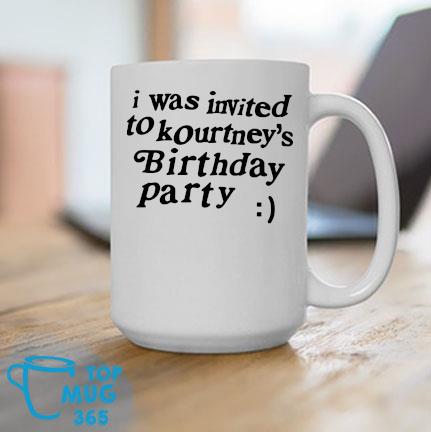 I was invited to kourtney's birthday party Mug