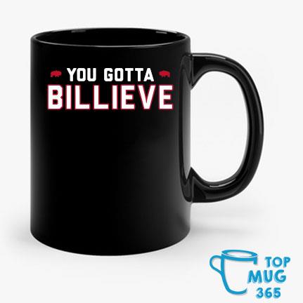 Buffalo Bills You Gotta Billieve T-Shirt, hoodie, sweater, long