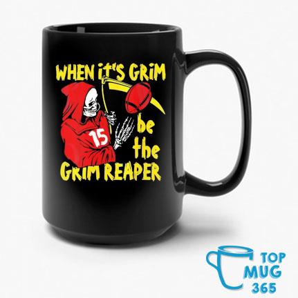 Death Patrick Mahomes when it's grim be the grim reaper shirt,Sweater,  Hoodie, And Long Sleeved, Ladies, Tank Top