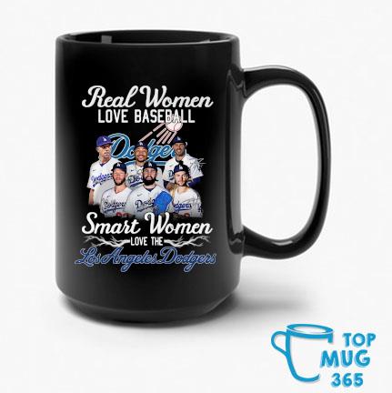 Hot Real Women Love Baseball Smart Women Love The Los Angeles Dodgers Signatures Mug
