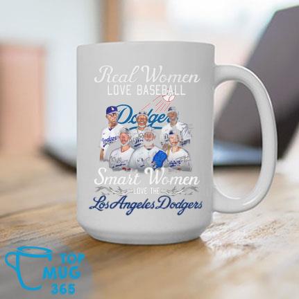 Hot Real Women Love Baseball Smart Women Love The Los Angeles Dodgers Signatures Mug