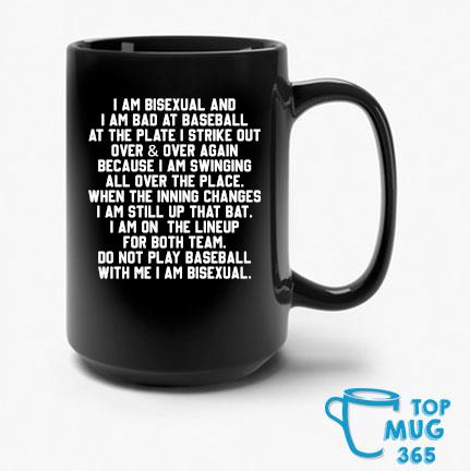 I am bisexual and i am bad at baseball at the plate I strike out over Mug