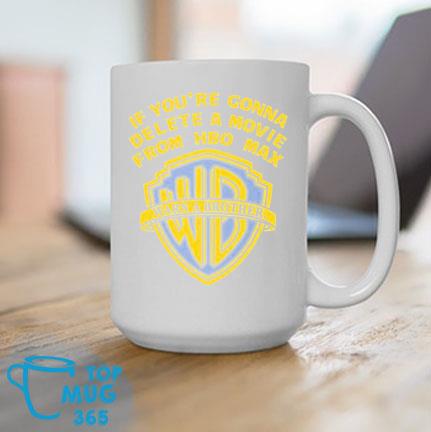 If You're Gonna Delete A Movie From HBO Max Mug