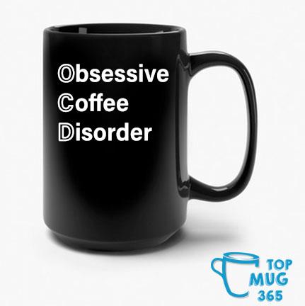 OCD Obsessive coffee disorder Mug