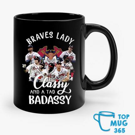 Official Braves Lady sassy classy and a tad badassy Atlanta Braves shirt,  hoodie, sweater, long sleeve and tank top