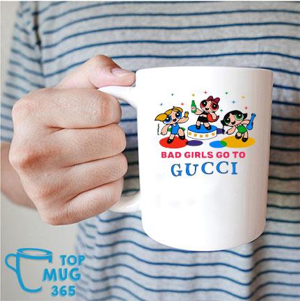 Bad Girls Go To Gucci Mug Mug trang