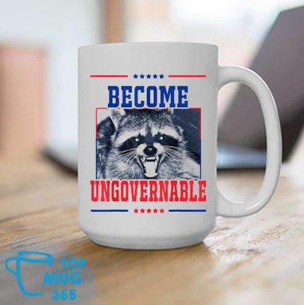 Become Ungovernable Raccoon 2022 Mug