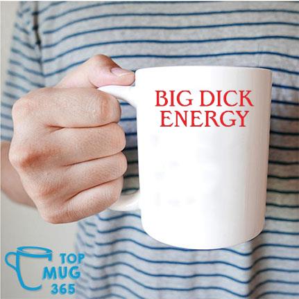 Big Dick Energy Mug Mug trang