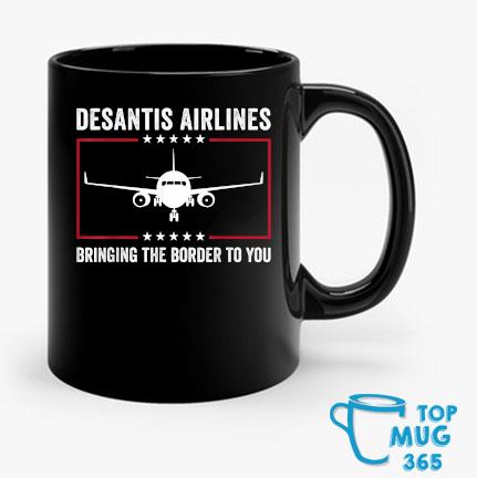 Desantis Airlines Bringing The Border To You Political Meme T-Mug Mug den