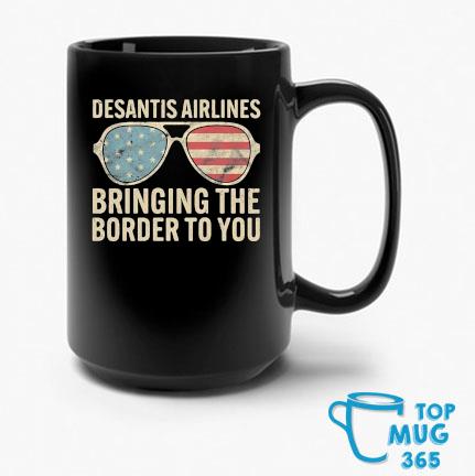 Desantis Airlines Bringing The Border To You Sunglasses Us Flag 2022 Mug