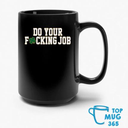 Do Your Fucking Job Mug