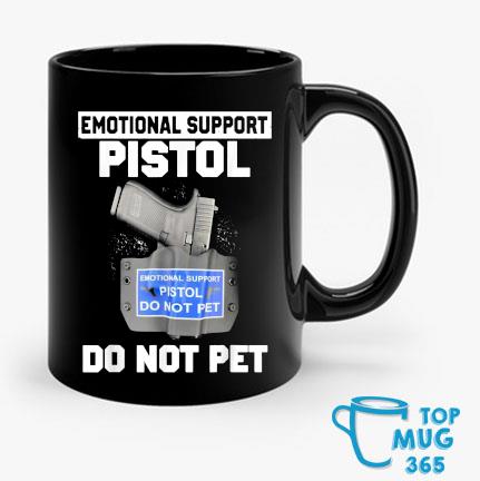 Emotional Support Pistol Do Not Pet Gun Mug Mug den
