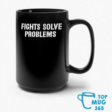 Fights Solve Problems Mug
