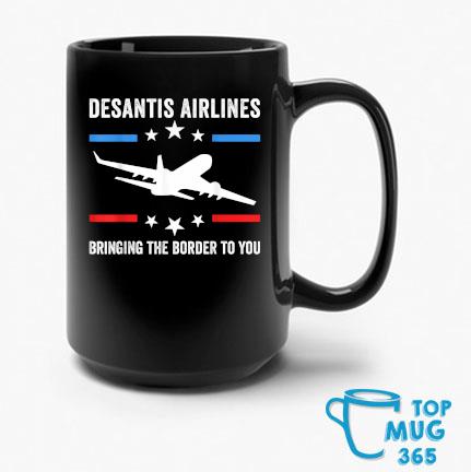 Florida Desantis Airlines Bringing The Border To You T-Mug