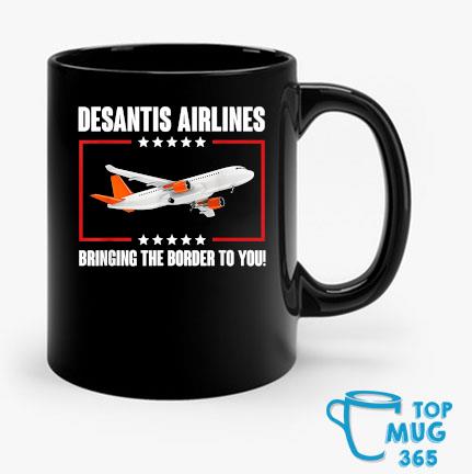How To Buy DeSantis Airlines Bringing The Border To You Mug Mug den