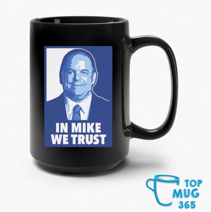 In Mike We Trust T-Mug
