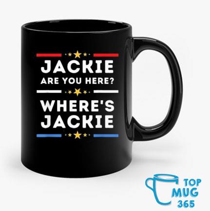 Jackie are You Here Where's Jackie Joe Biden President Anti Biden Meme Mug Mug den