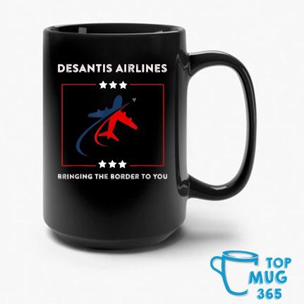 Official DeSantis Airlines Political Bringing The Border To You 2022 T-Mug