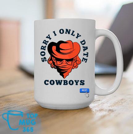 Sorry I Only Date Cowboys Mug