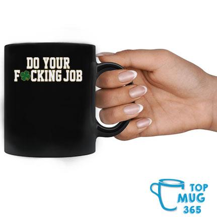 Do Your Fucking Job Mug Mug đen
