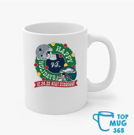 Dallas Cowboys Vs Philadelphia Eagles Happy Holidays 12 24 22 AT'T Stadium  Mug, hoodie, sweater, long sleeve and tank top