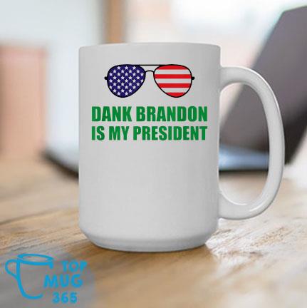 Dank Brandon Is My President Sunglasses Mug