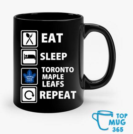Eat Sleep Toronto Maple Leafs Repeat Mug Mug den