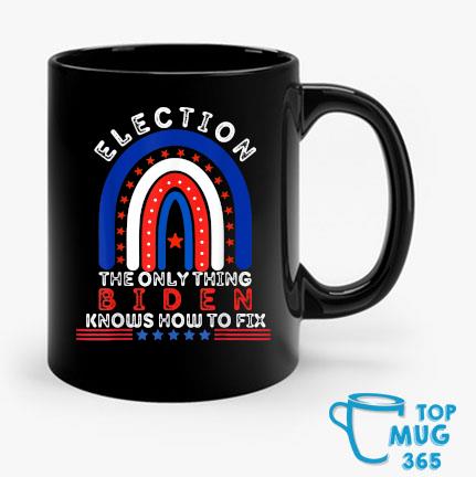 Election The Only Thing Biden Knows How To Fix Rainbow Mug Mug den