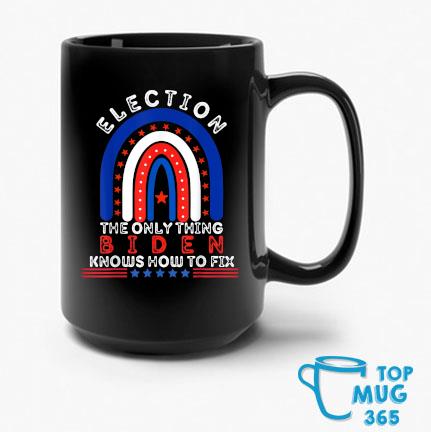 Election The Only Thing Biden Knows How To Fix Rainbow Mug