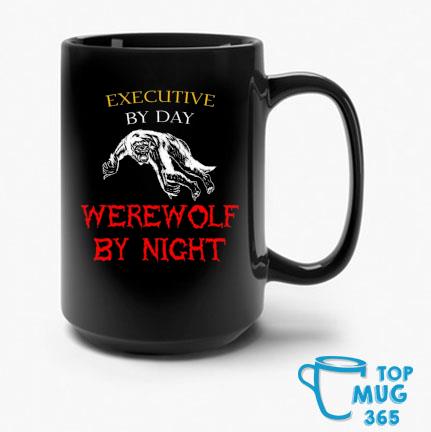Executive By Day Werewolf By Night Halloween Mug
