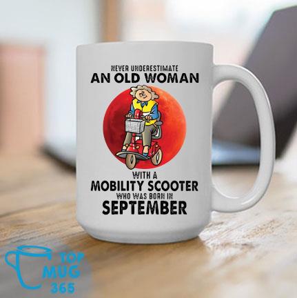 Never Underestimate An Old Woman With A Mobility Scooter Who Was Born In September Mug