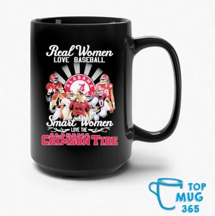 Real Women Love Baseball Smart Women Love Alabama Crimson Tide 2022 Mug