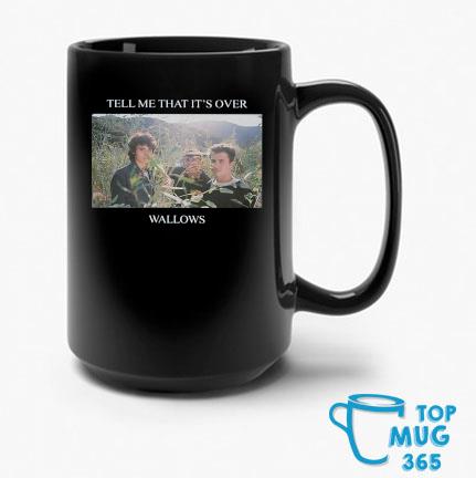 Tell Me That It’s Over Wallows Mug