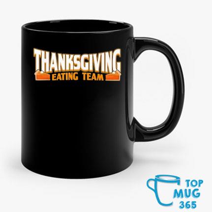 Thanksgiving Eating Team Thanksgiving Mug Mug den