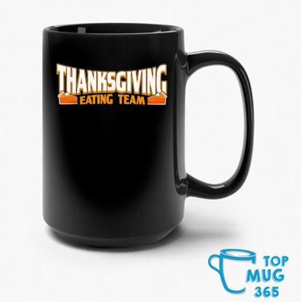 Thanksgiving Eating Team Thanksgiving Mug