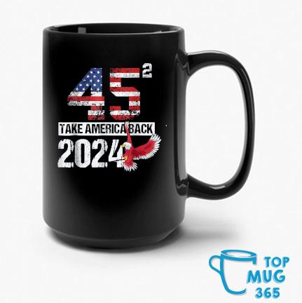 USA Election Trump 2024 Flag 45 Take Usa Back Again Mug