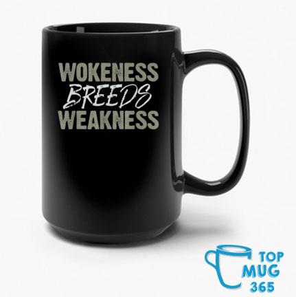 Wokeness Breeds Weakness Mug