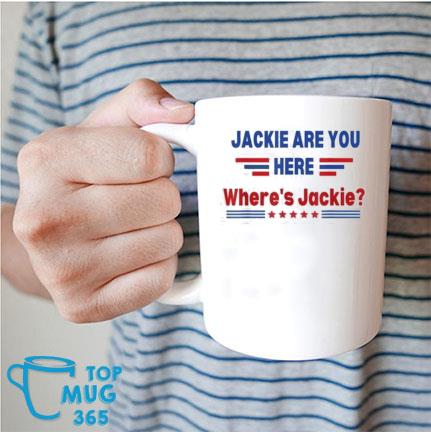 Anti Biden Jackie Are You Here Where's Jackie 2022 Mug Mug trang