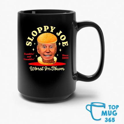 Joe Biden Sloppy Joe Worst In Town Bumblin' And Stumblin' Since 2020 Mug