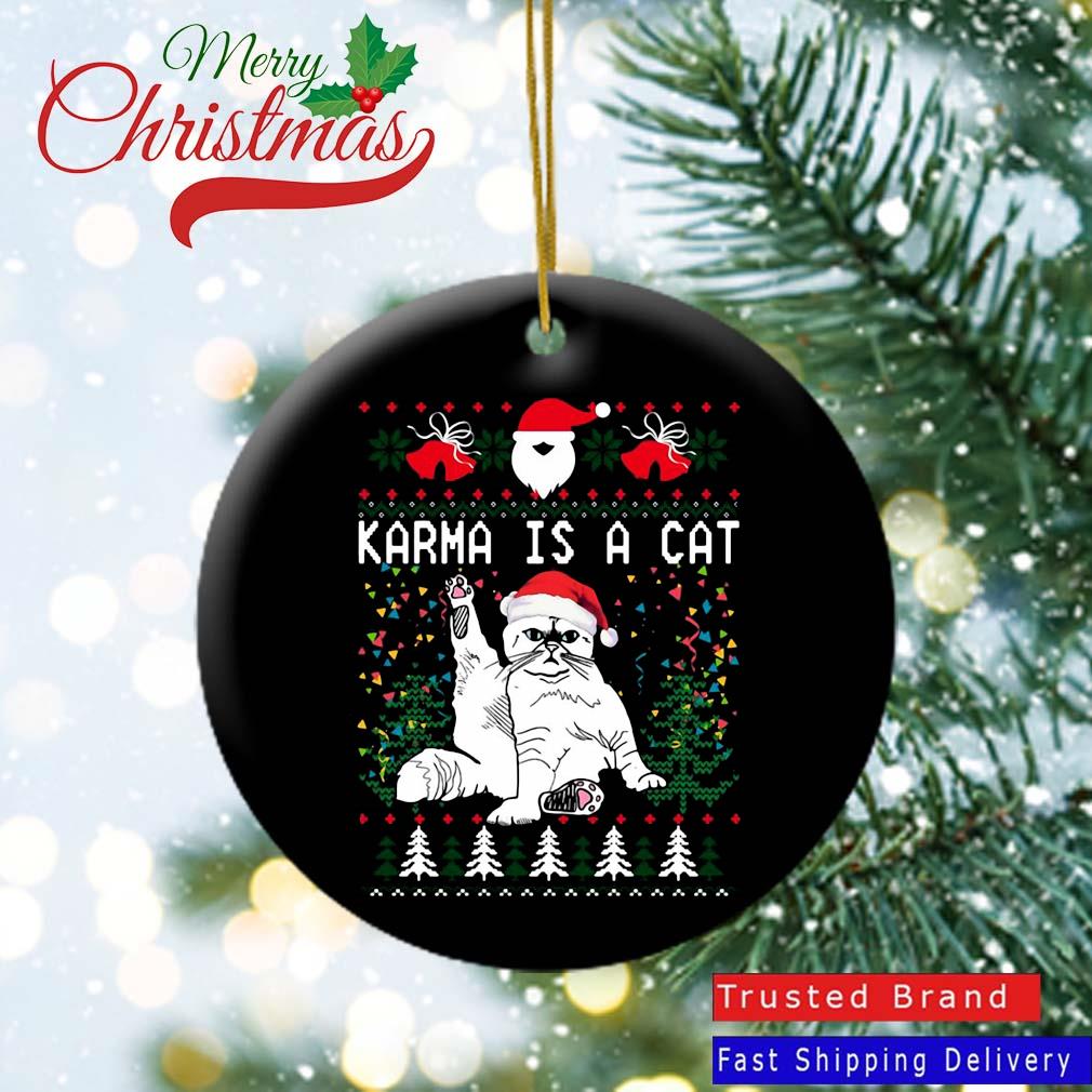 Karma Is A Cat Christmas Ugly Ornament