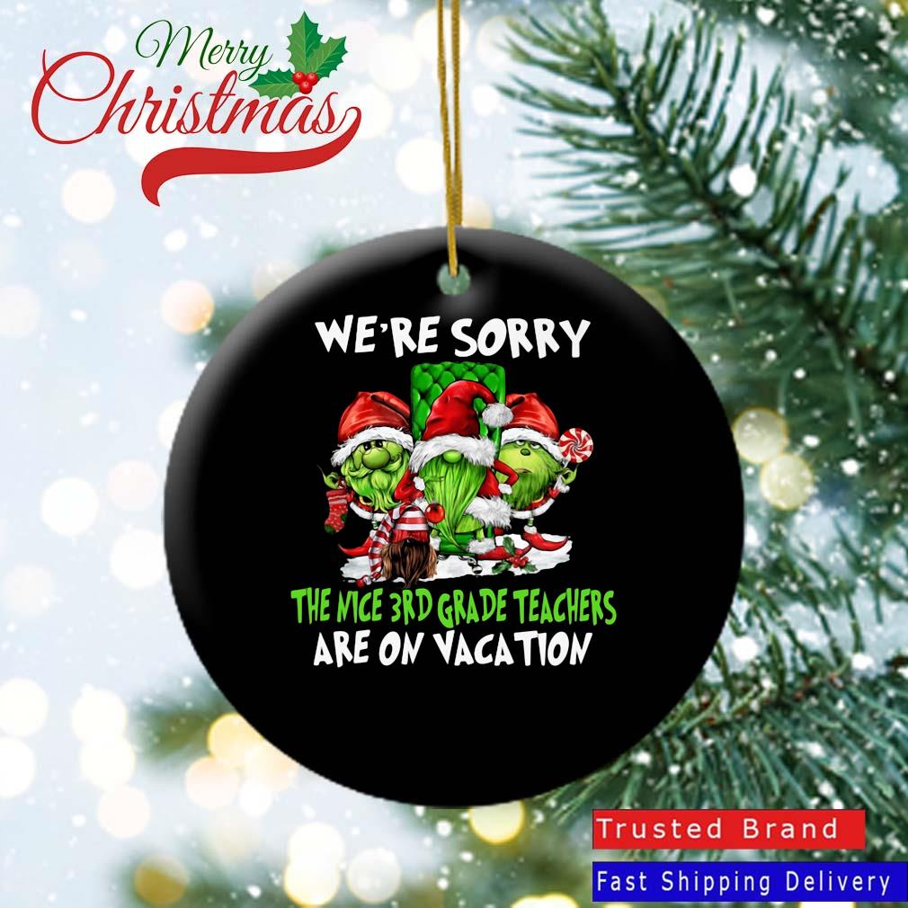 Santa Gnomes On Grinch We're Sorry The Nice 3rd Grade Teachers Are On Vacation Merry Christmas Ornament