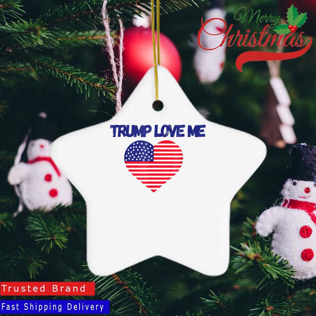 Trump Loves Me Ornament Star