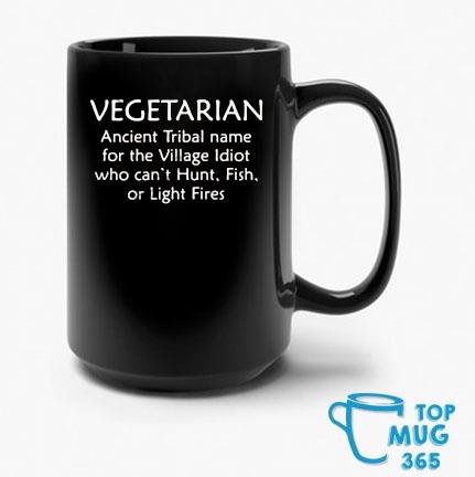 Vegetarian Ancient Tribal Name For The Village Idiot Who Can’t Hunt Fish Or Light Fires Mug