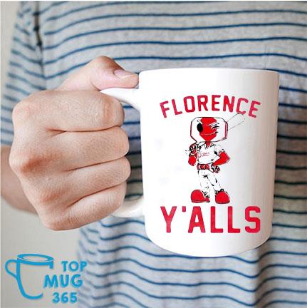 Florence Y'alls Mascot Mug, hoodie, sweater, long sleeve and tank top
