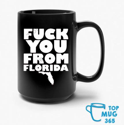 Fuck You From Florida Mug